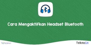 Cara Mengaktifkan Headset Bluetooth