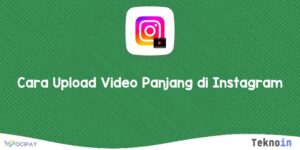 Cara Upload Video Panjang di Instagram