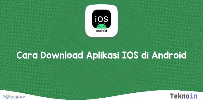 Cara Download Aplikasi IOS di Android