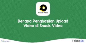 Berapa Penghasilan Upload Video di Snack Video
