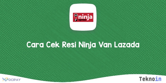  Cara Cek Resi Ninja Van Lazada