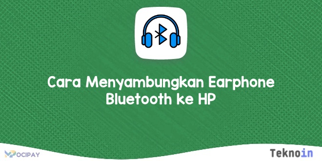 Cara Menyambungkan Earphone Bluetooth ke HP