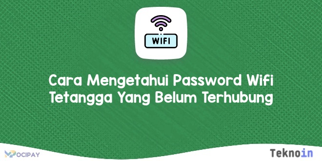 Cara Mengetahui Password Wifi Tetangga Yang Belum Terhubung