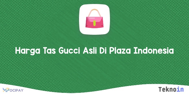 Harga Tas Gucci Asli Di Plaza Indonesia