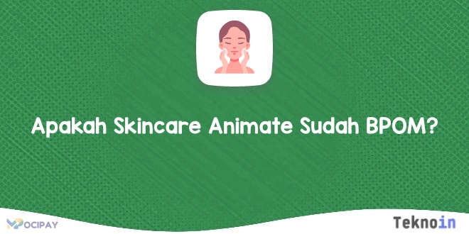 Apakah Skincare Animate Sudah BPOM